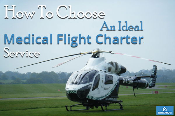 How To Choose A Medical Flight Charter Service